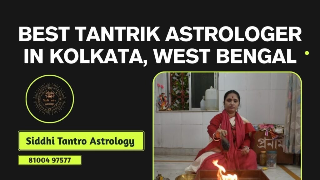 Siddhi Tantro Astrology best tantrik astrologer in Kolkata, west bengal