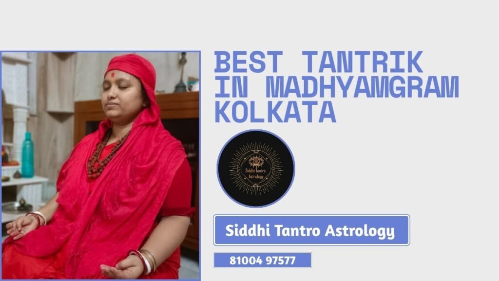 best tantrik in madhyamgram Kolkata