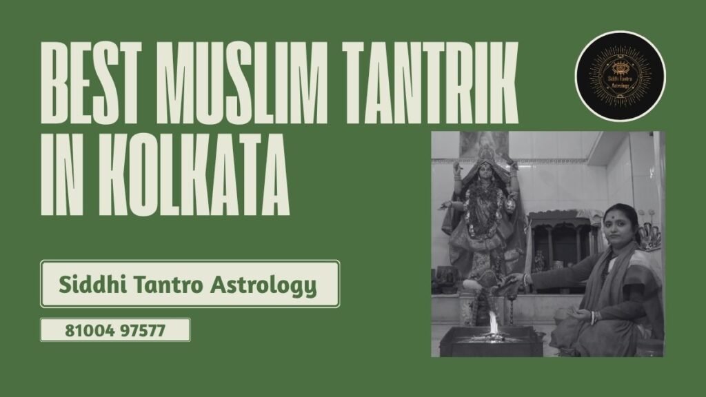 Siddhi Tantro Astrology best muslim tantrik in Kolkata