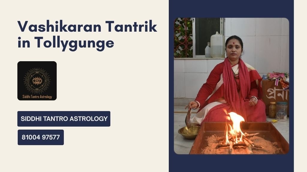 Vashikaran Tantrik in Tollygunge