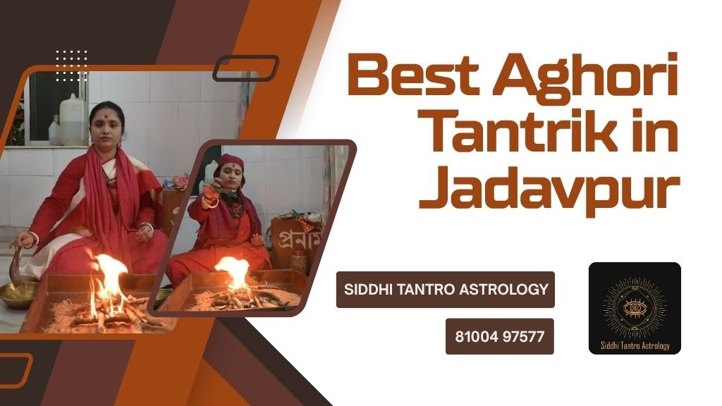Best Aghori Tantrik in Jadavpur