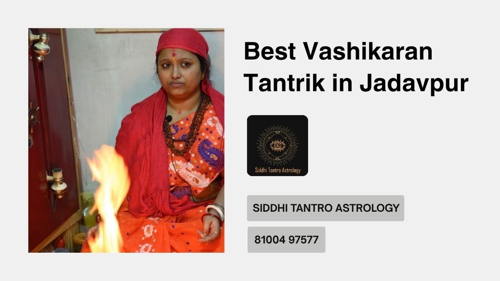 Best Vashikaran Tantrik in Jadavpur