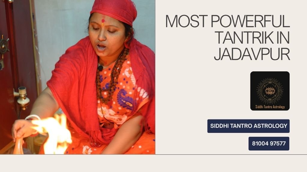 Most Powerful Tantrik in Jadavpur