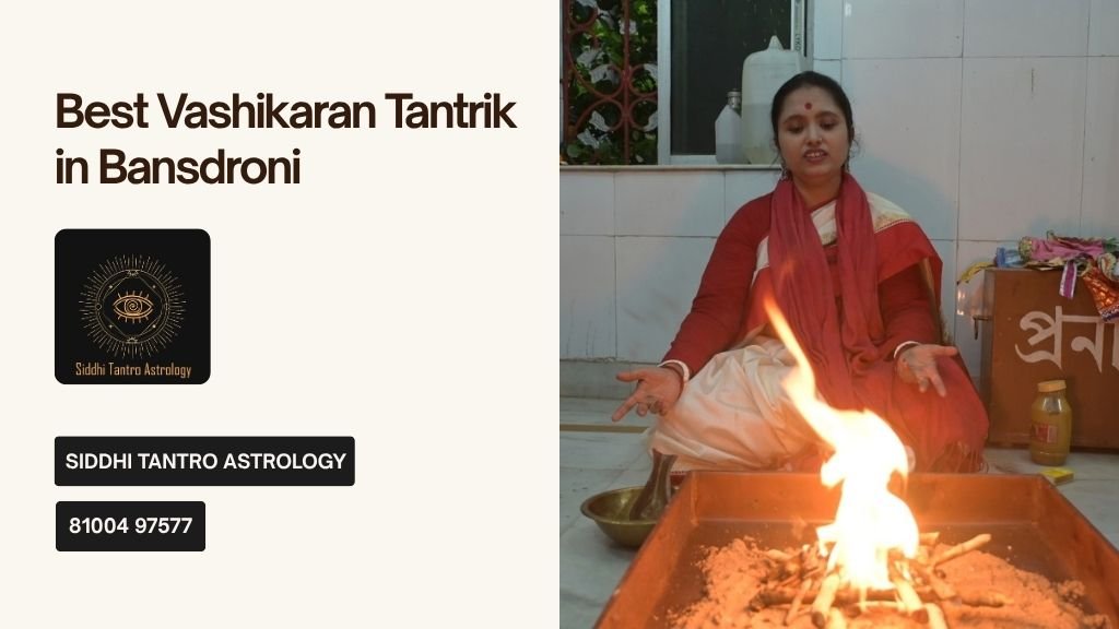Best Vashikaran Tantrik in Bansdroni