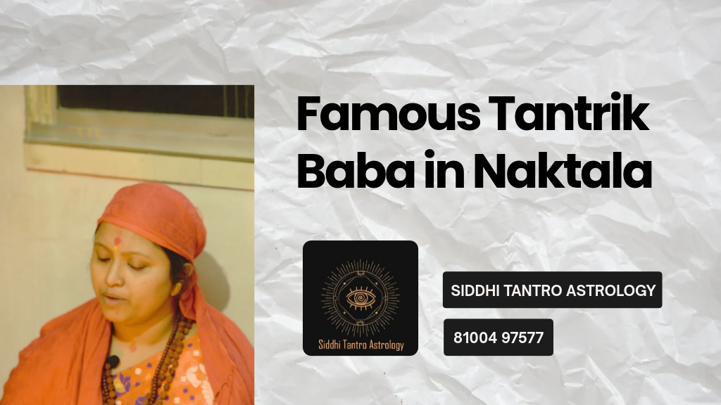 Famous Tantrik Baba in Naktala