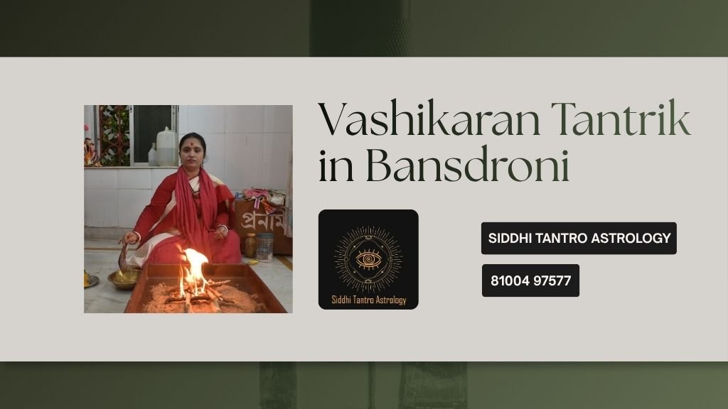 Vashikaran Tantrik in Bansdroni